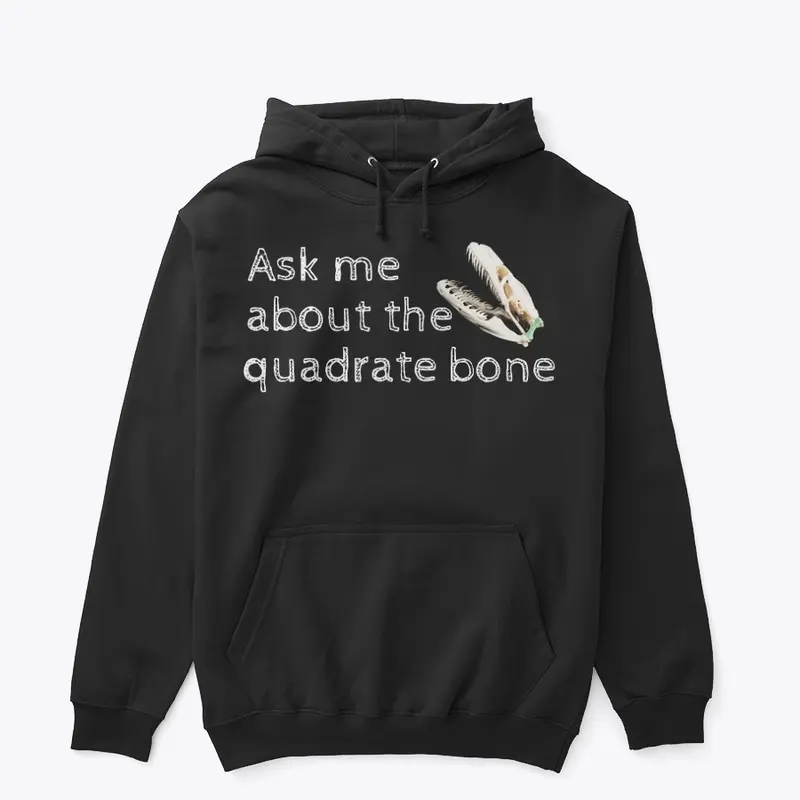 Ask me about the quadrate bone!